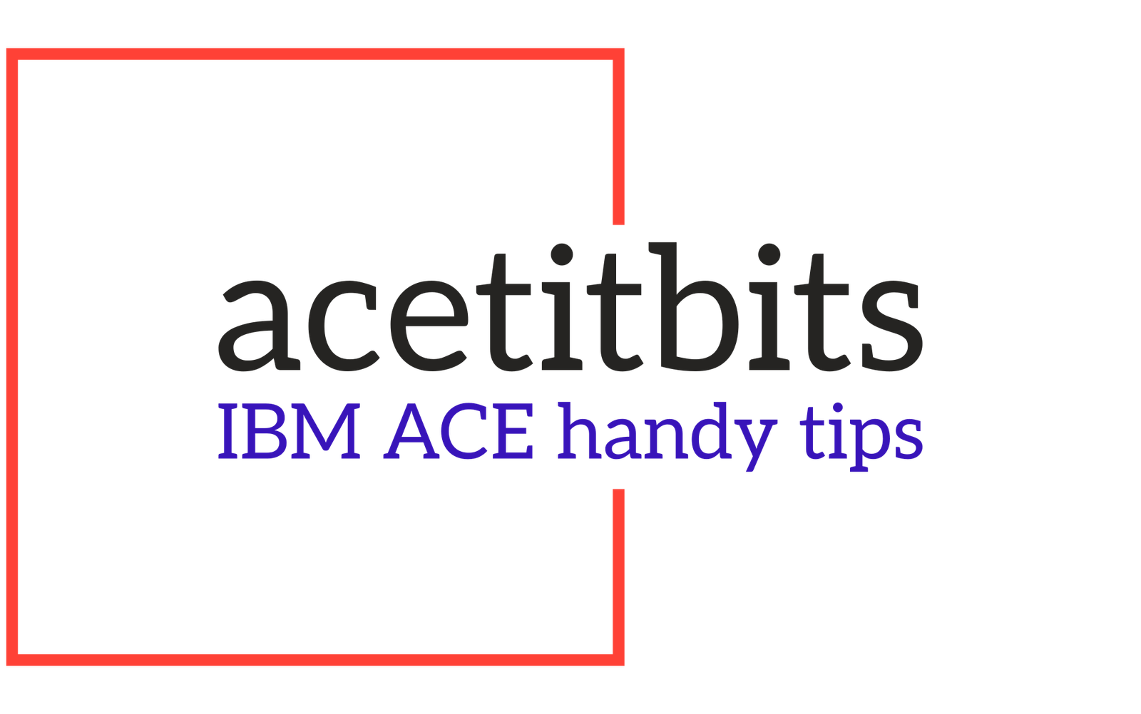 IBM ACE Tips